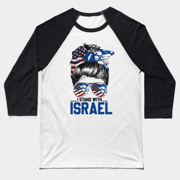 I Stand with Israel American Israeli Flag Messy bun Women's Baseball T-Shirt by RetroPrideArts